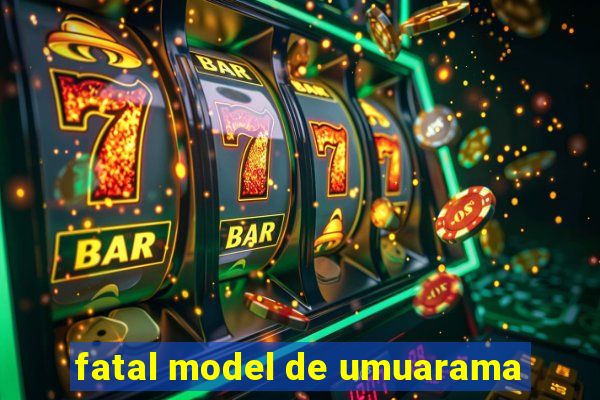 fatal model de umuarama